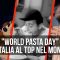 World pasta day, l’Italia è regina nel mondo di spaghetti e maccheroni